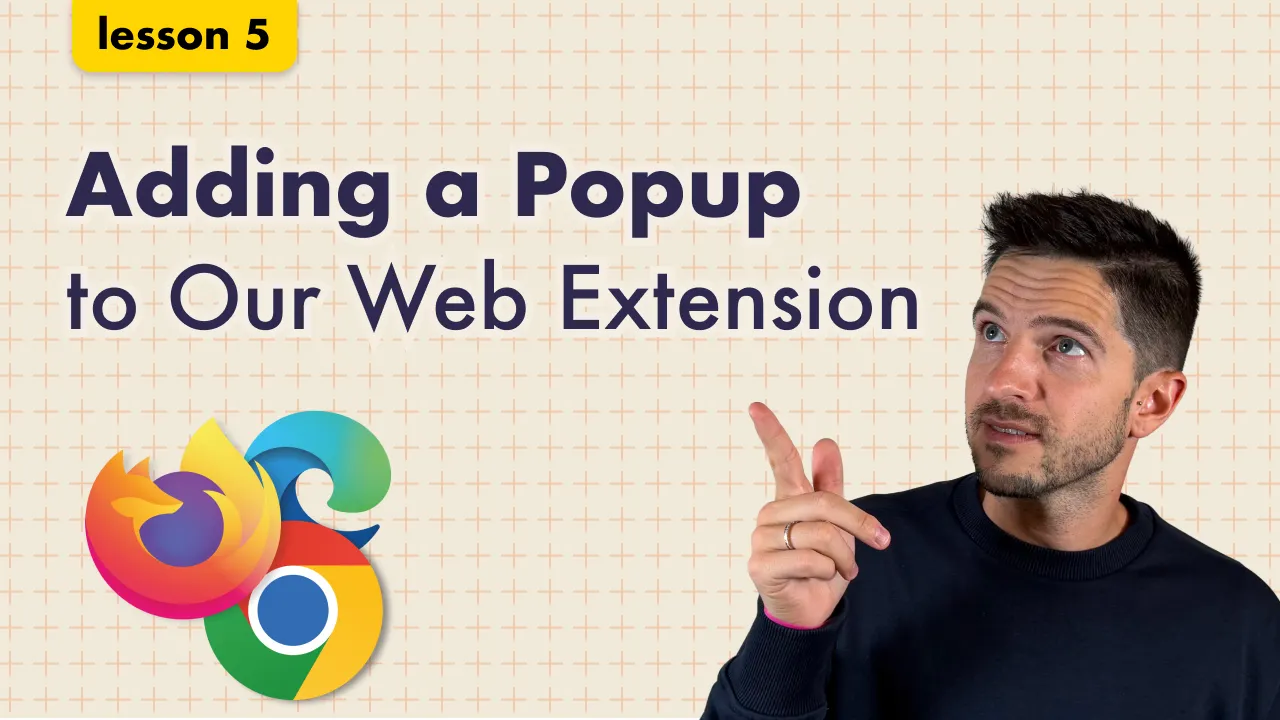 Adding a Popup to Our Web Extension