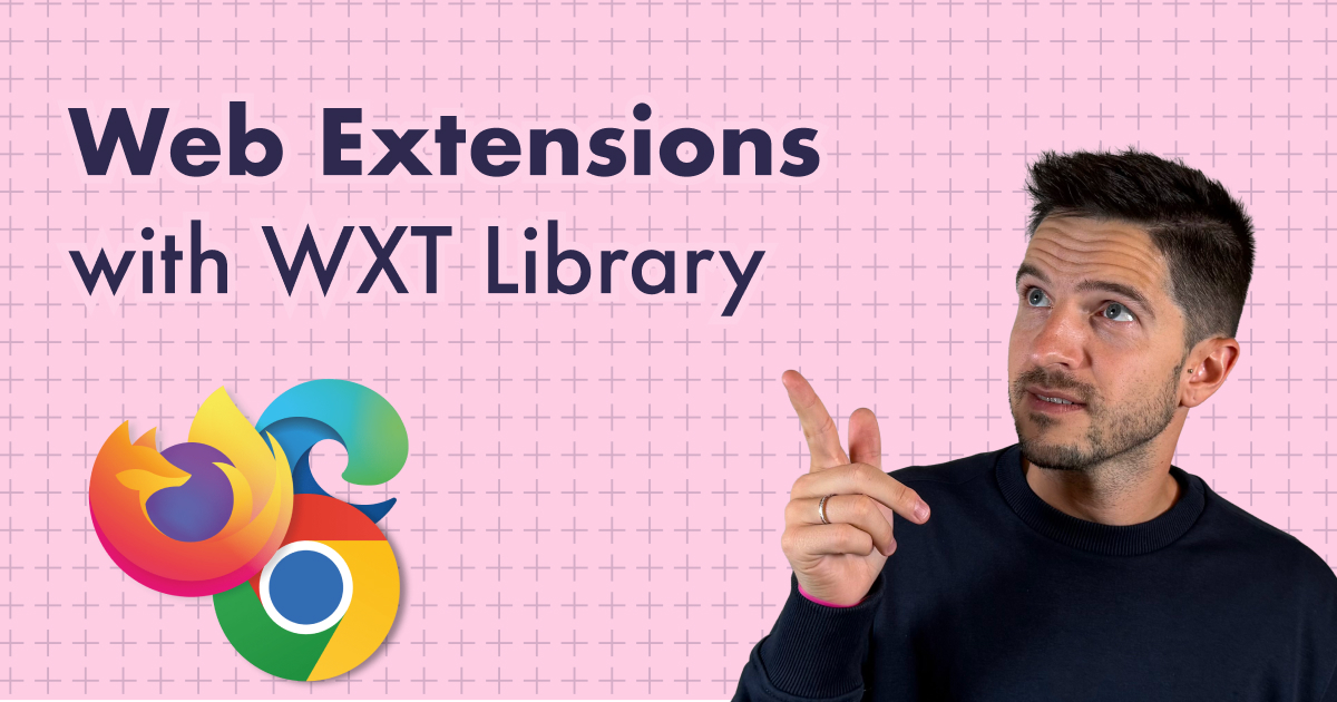 Web Extensions with WXT Library - Web Extension Tutorial